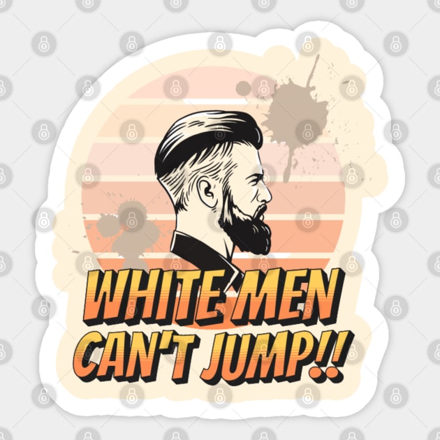 Why White Men Can't Jump Sticker by Vortex.Merch